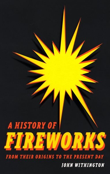 History of Fireworks from Their Origins to the Present Day цена и информация | Istorinės knygos | pigu.lt