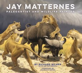 Jay Matternes: Paleoartist and Wildlife Painter kaina ir informacija | Knygos apie meną | pigu.lt