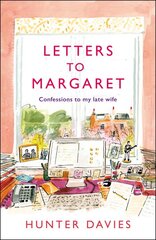 Letters to Margaret: Confessions to my Late Wife цена и информация | Биографии, автобиогафии, мемуары | pigu.lt