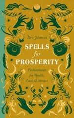 Spells for Prosperity: Enchantments for Wealth, Luck and Success kaina ir informacija | Saviugdos knygos | pigu.lt