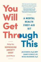 You Will Get Through This: A Mental Health First-Aid Kit? Help for Depression, Anxiety, Grief and More kaina ir informacija | Saviugdos knygos | pigu.lt