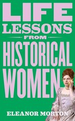 Life Lessons From Historical Women kaina ir informacija | Socialinių mokslų knygos | pigu.lt