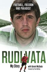 Football, Freedom and Paradise!: My Story by Rudi Vata цена и информация | Биографии, автобиогафии, мемуары | pigu.lt