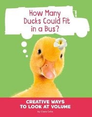 How Many Ducks Could Fit in a Bus?: Creative Ways to Look at Volume kaina ir informacija | Knygos mažiesiems | pigu.lt