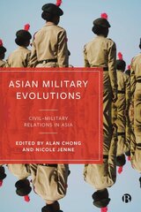 Asian Military Evolutions: CivilMilitary Relations in Asia kaina ir informacija | Socialinių mokslų knygos | pigu.lt