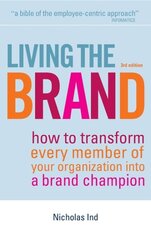 Living the Brand: How to Transform Every Member of Your Organization into a Brand Champion 3rd Revised edition kaina ir informacija | Ekonomikos knygos | pigu.lt