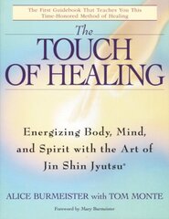 Touch of Healing: Energizing the Body, Mind, and Spirit With Jin Shin Jyutsu kaina ir informacija | Saviugdos knygos | pigu.lt