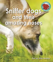 Sniffer dogs and their amazing noses цена и информация | Книги для подростков и молодежи | pigu.lt