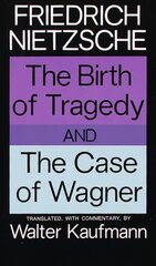 Birth of Tragedy and The Case of Wagner цена и информация | Исторические книги | pigu.lt