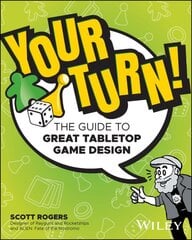 Your Turn!: The Guide to Great Tabletop Game Design kaina ir informacija | Knygos apie sveiką gyvenseną ir mitybą | pigu.lt