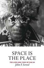 Space is the Place: The Lives and Times of Sun Ra Main kaina ir informacija | Knygos apie meną | pigu.lt