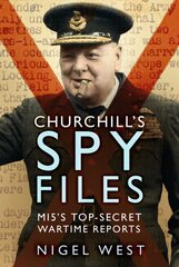 Churchill's Spy Files: MI5's Top-Secret Wartime Reports New edition kaina ir informacija | Socialinių mokslų knygos | pigu.lt