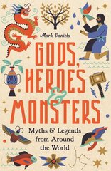 Gods, Heroes and Monsters: Myths and Legends from Around the World kaina ir informacija | Dvasinės knygos | pigu.lt