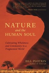 Nature and the Human Soul: Cultivating Wholeness in a Fragmented World kaina ir informacija | Saviugdos knygos | pigu.lt