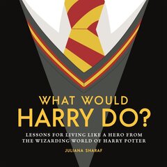 What Would Harry Do?: Lessons for Living Like a Hero from the Wizarding World of Harry Potter kaina ir informacija | Saviugdos knygos | pigu.lt