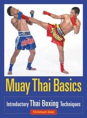 Muay Thai Basics: Introductory Thai Boxing Techniques kaina ir informacija | Knygos apie sveiką gyvenseną ir mitybą | pigu.lt