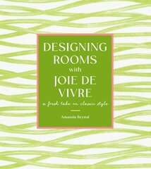 Designing Rooms with Joie de Vivre: A Fresh Take on Classic Style цена и информация | Самоучители | pigu.lt