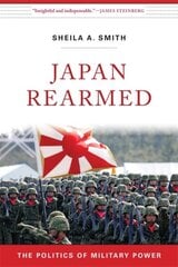 Japan Rearmed: The Politics of Military Power kaina ir informacija | Istorinės knygos | pigu.lt