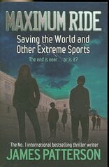 Maximum Ride: Saving the World and Other Extreme Sports цена и информация | Книги для подростков и молодежи | pigu.lt