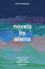 Novels by Aliens: Weird Tales and the Twenty-First Century kaina ir informacija | Istorinės knygos | pigu.lt