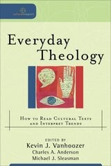 Everyday Theology How to Read Cultural Texts and Interpret Trends цена и информация | Духовная литература | pigu.lt