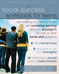 Social Success Workbook For Teens: Skill-Building Activities for Teens with Nonverbal Learning Disorder, Asperger's Disorder, and Other Social-Skill Problems kaina ir informacija | Saviugdos knygos | pigu.lt