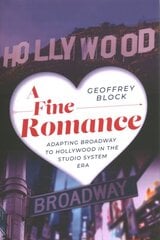 Fine Romance: Adapting Broadway to Hollywood in the Studio System Era kaina ir informacija | Knygos apie meną | pigu.lt