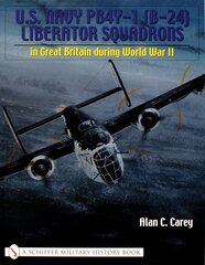 U.S. Navy PB4Y-1 (B-24) Liberator Squadrons: in Great Britain during World War II kaina ir informacija | Socialinių mokslų knygos | pigu.lt