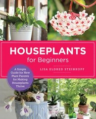 Houseplants for Beginners: A Simple Guide for New Plant Parents for Making Houseplants Thrive kaina ir informacija | Knygos apie sodininkystę | pigu.lt