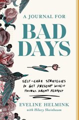 Journal for Bad Days: Self-Care Strategies to Get Present When Things Aren't Perfect цена и информация | Самоучители | pigu.lt