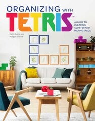 Organizing with Tetris: A Guide to Clearing Clutter and Making Space цена и информация | Книги о питании и здоровом образе жизни | pigu.lt