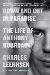 Down and Out in Paradise: The Life of Anthony Bourdain цена и информация | Биографии, автобиогафии, мемуары | pigu.lt