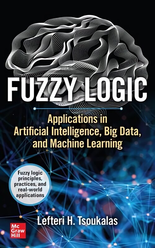 Fuzzy Logic: Applications in Artificial Intelligence, Big Data, and Machine Learning kaina ir informacija | Ekonomikos knygos | pigu.lt