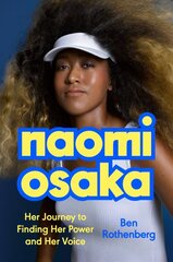 Naomi Osaka: Her Journey to Finding Her Power and Her Voice kaina ir informacija | Knygos apie sveiką gyvenseną ir mitybą | pigu.lt