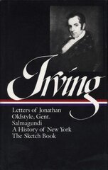 Washington Irving: History, Tales & Sketches (LOA #16): The Sketch Book / A History of New York / Salmagundi / Letters of Jonathan Oldstyle, Gent. kaina ir informacija | Fantastinės, mistinės knygos | pigu.lt