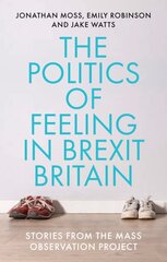 Politics of Feeling in Brexit Britain: Stories from the Mass Observation Project kaina ir informacija | Socialinių mokslų knygos | pigu.lt