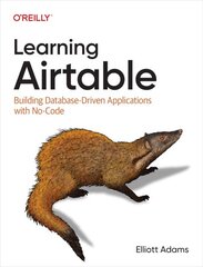 Learning Airtable: Building Database-Driven Applications with No-Code цена и информация | Книги по экономике | pigu.lt