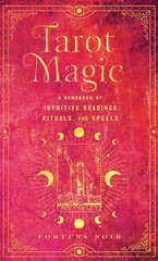 Tarot Magic: A Handbook of Intuitive Readings, Rituals, and Spells kaina ir informacija | Saviugdos knygos | pigu.lt