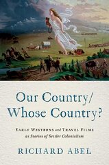 Our Country/Whose Country?: Early Westerns and Travel Films as Stories of Settler Colonialism kaina ir informacija | Knygos apie meną | pigu.lt