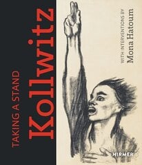 Taking a Stand: Käthe Kollwitz: With Interventions by Mona Hatoum kaina ir informacija | Knygos apie meną | pigu.lt