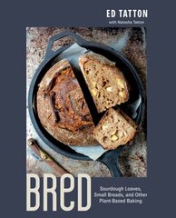 BReD: Sourdough Loaves, Small Breads, and Other Plant-Based Baking kaina ir informacija | Receptų knygos | pigu.lt