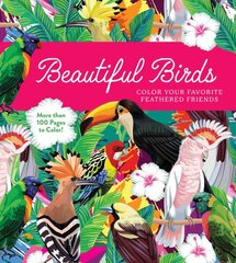 Beautiful Birds: Color Your Favorite Feathered Friends - More than 100 Pages to Color! kaina ir informacija | Knygos apie sveiką gyvenseną ir mitybą | pigu.lt