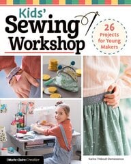 Kids' Sewing Workshop: 26 Projects for Young Makers kaina ir informacija | Knygos apie sveiką gyvenseną ir mitybą | pigu.lt