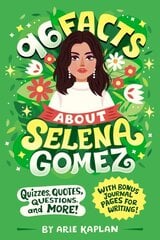 96 Facts About Selena Gomez: Quizzes, Quotes, Questions, and More! With Bonus Journal Pages for Writing! kaina ir informacija | Knygos paaugliams ir jaunimui | pigu.lt