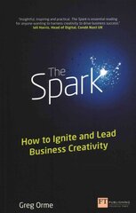 Spark, The: How to Ignite and Lead Business Creativity kaina ir informacija | Ekonomikos knygos | pigu.lt