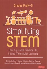 Simplifying STEM [PreK-5]: Four Equitable Practices to Inspire Meaningful Learning цена и информация | Книги по социальным наукам | pigu.lt