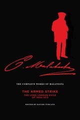 Complete Works of Malatesta Vol V: The Armed Strike: The Long London Exile of 1900-1913 kaina ir informacija | Socialinių mokslų knygos | pigu.lt