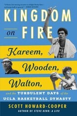 Kingdom on Fire: Kareem, Wooden, Walton, and the Turbulent Days of the UCLA Basketball Dynasty kaina ir informacija | Knygos apie sveiką gyvenseną ir mitybą | pigu.lt