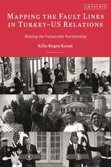 Mapping the Fault Lines in Turkey-US Relations: Making the Vulnerable Partnership цена и информация | Книги по социальным наукам | pigu.lt