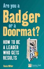 Are you a Badger or a Doormat?: How to be a Leader who gets Results kaina ir informacija | Ekonomikos knygos | pigu.lt